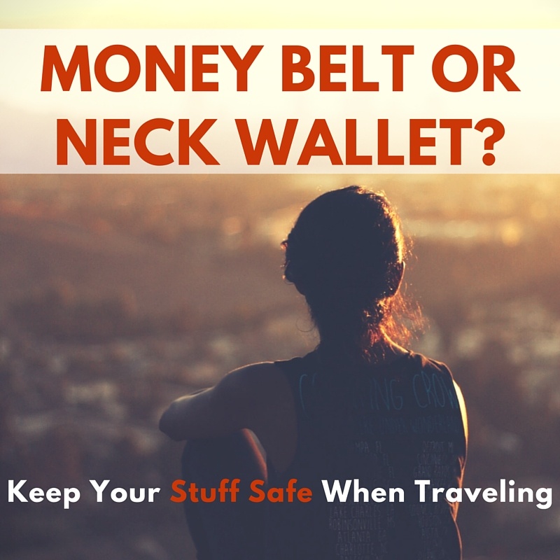 Money Belt or Neck Wallet? Reviews and Alternative to Keep Your Stuff Safe  When Traveling